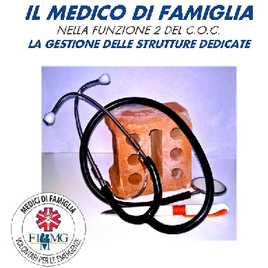 IL MEDICO DI FAMIGLIA NELLA FUNZIONE 2 DEL C.O.C.
LA GESTIONE DELLE STRUTTURE DEDICATE