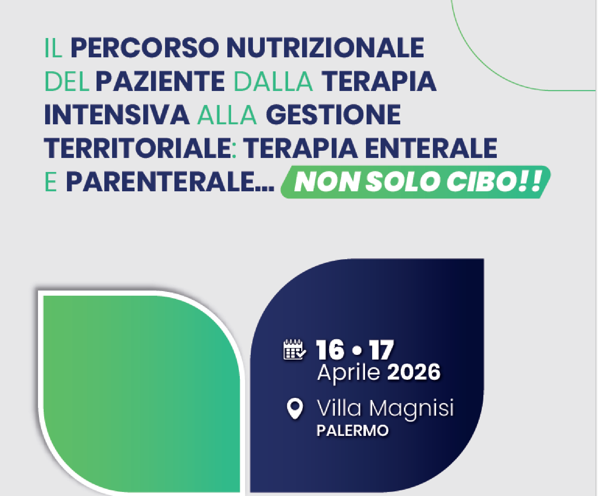 IL PERCORSO NUTRIZIONALE
DEL PAZIENTE DALLA TERAPIA
INTENSIVA ALLA GESTIONE
TERRITORIALE: TERAPIA ENTERALE
E PARENTERALE… NON SOLO CIBO!! 
